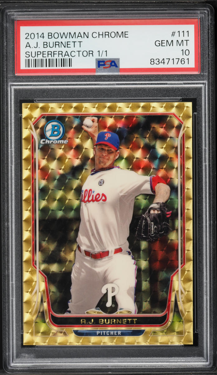 2014 Bowman Chrome Superfractor A.J. Burnett 1/1 #111 PSA 10 GEM MINT