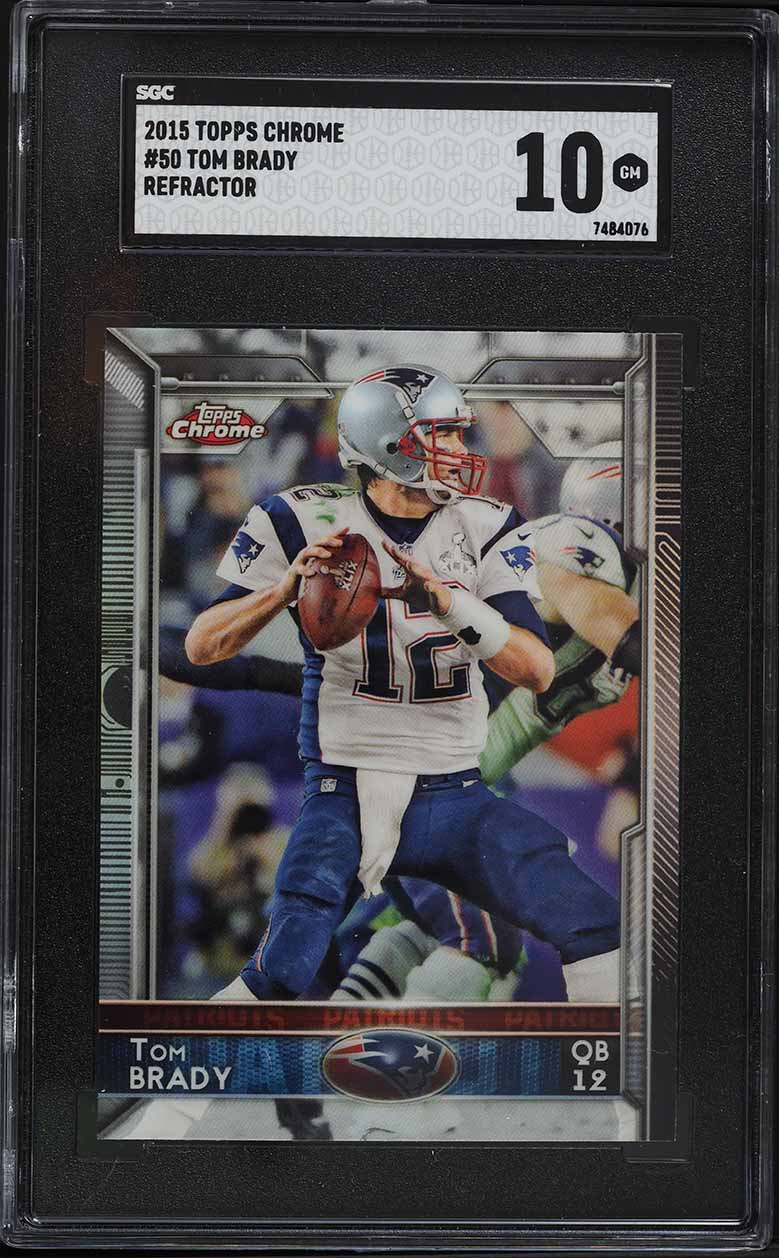 2015 Topps Chrome Refractor Tom Brady #50 SGC 10 GEM MINT