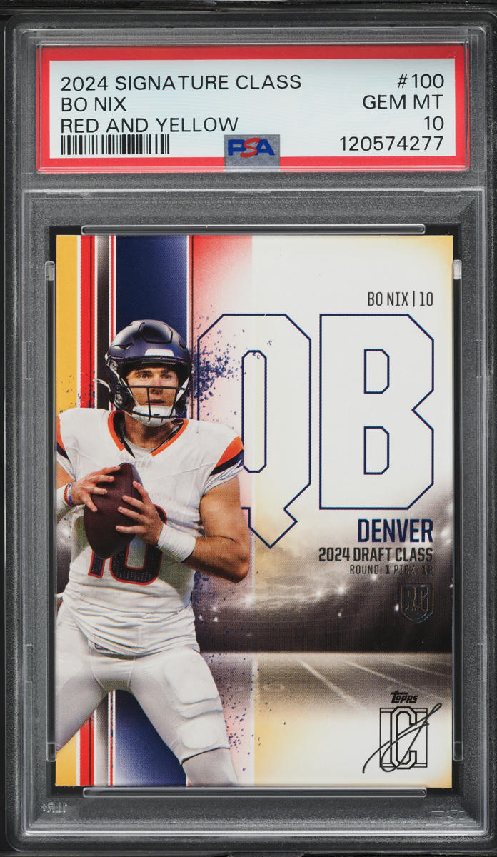 2024 Topps Signature Class Red & Yellow Bo Nix ROOKIE #100 PSA 10 GEM MINT