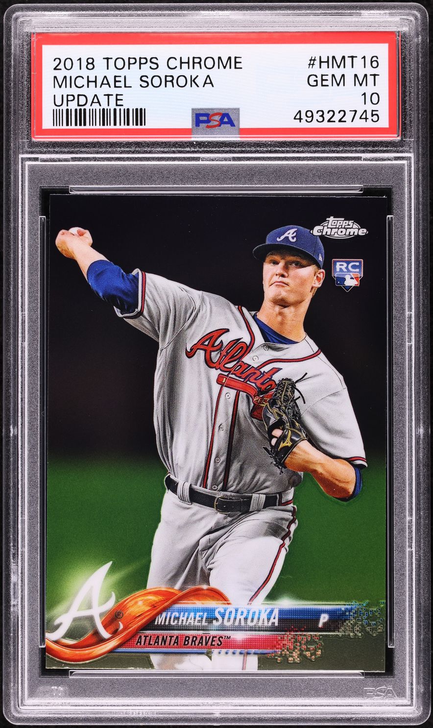 2018 Topps Chrome Update Michael Soroka ROOKIE #HMT16 PSA 10 GEM MINT
