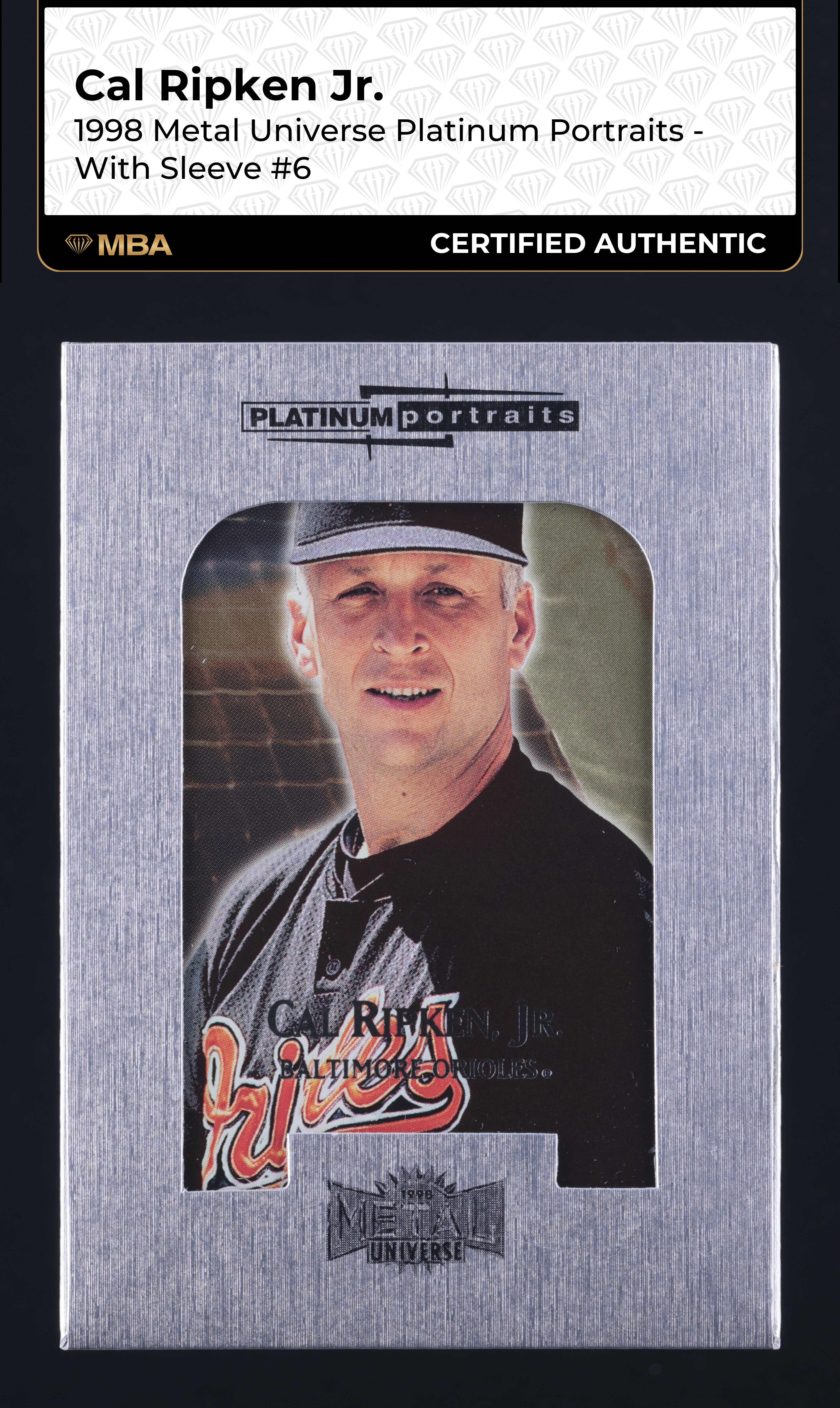 1998 Metal Universe Platinum Portraits W/ Sleeve Cal Ripken Jr. #6 MBA AUTH