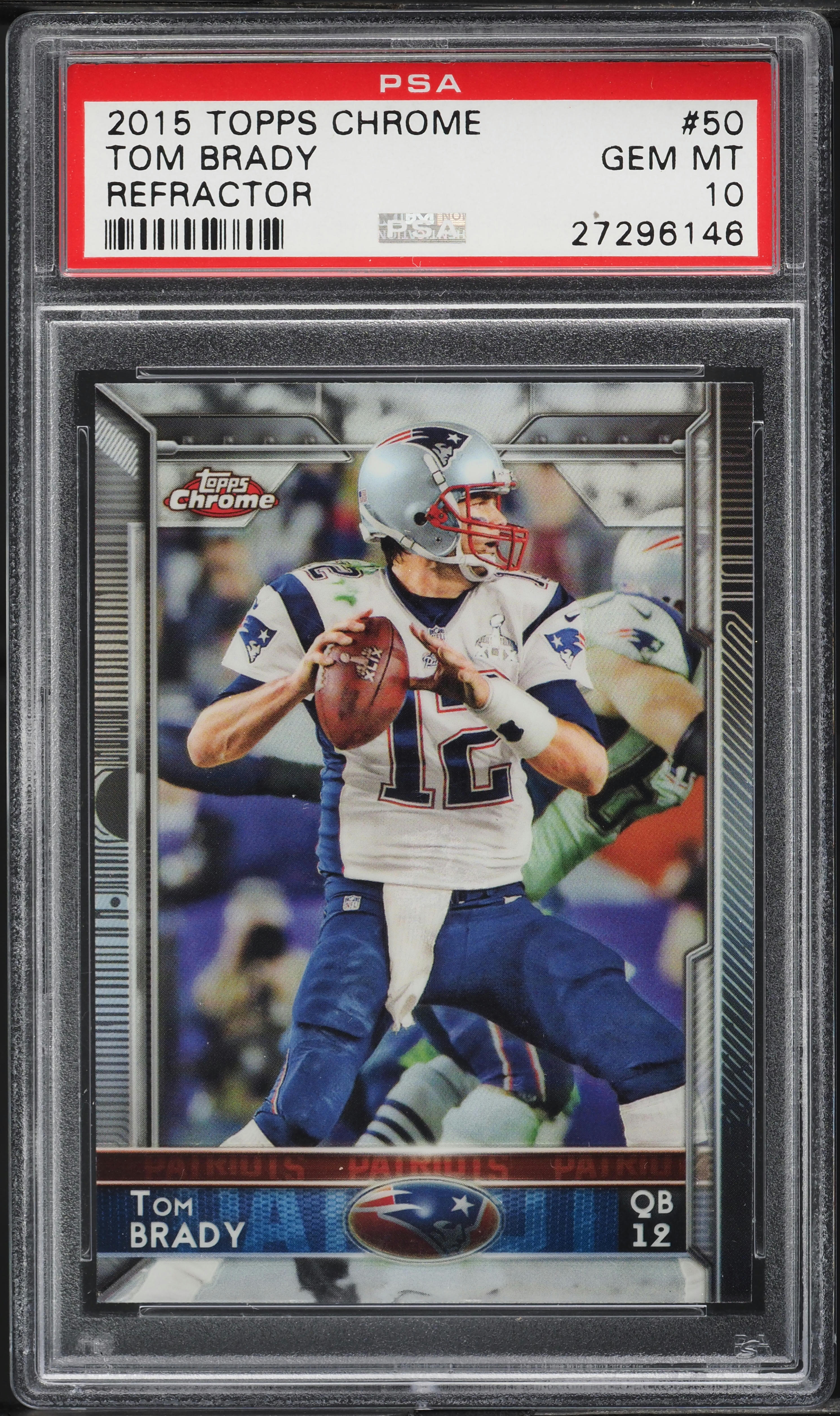 2015 Topps Chrome Refractor Tom Brady #50 PSA 10 GEM MINT