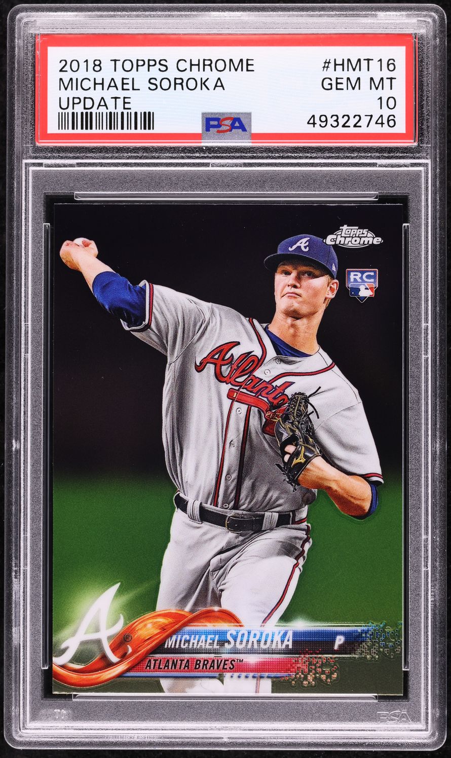 2018 Topps Chrome Update Michael Soroka ROOKIE #HMT16 PSA 10 GEM MINT